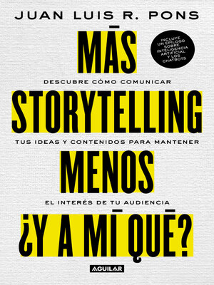 cover image of Más storytelling, menos ¿y a mi qué?